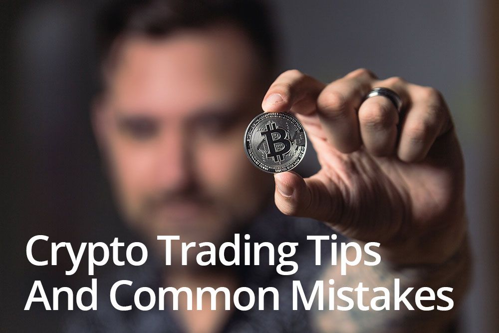 Cryptocurrency Trading Tips And Common Mistakes