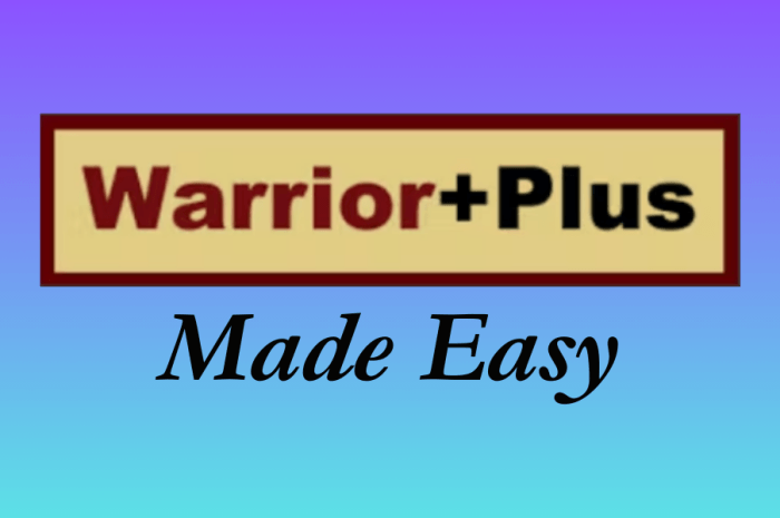 Warrior Plus Made Easy: The Ultimate Training Program