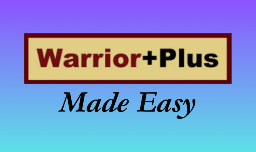 Warrior Plus Made Easy: The Ultimate Training Program