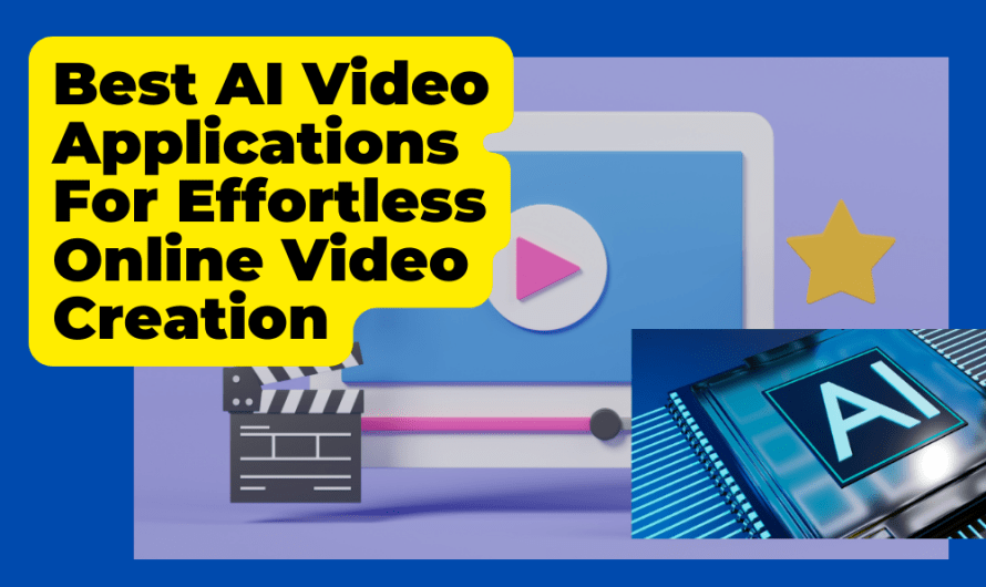 Best AI Video Applications For Effortless Online Video Creation