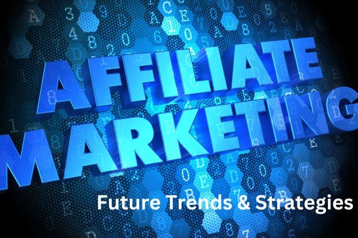 Affiliate Marketing 2024: Future Trends And Strategies